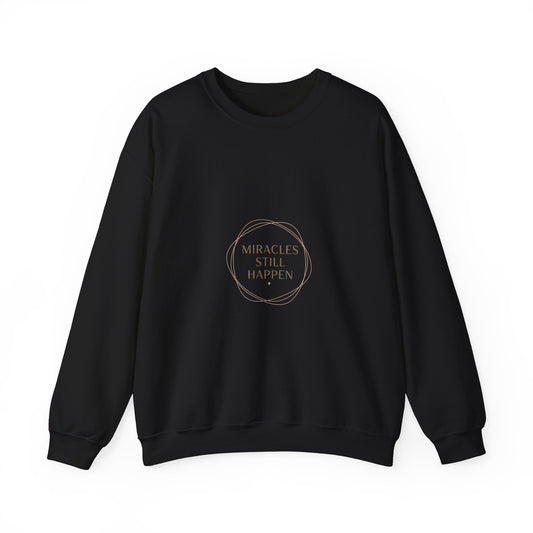Miracles Still Happen Sweatshirt | minimal vibes slogan, casual mood