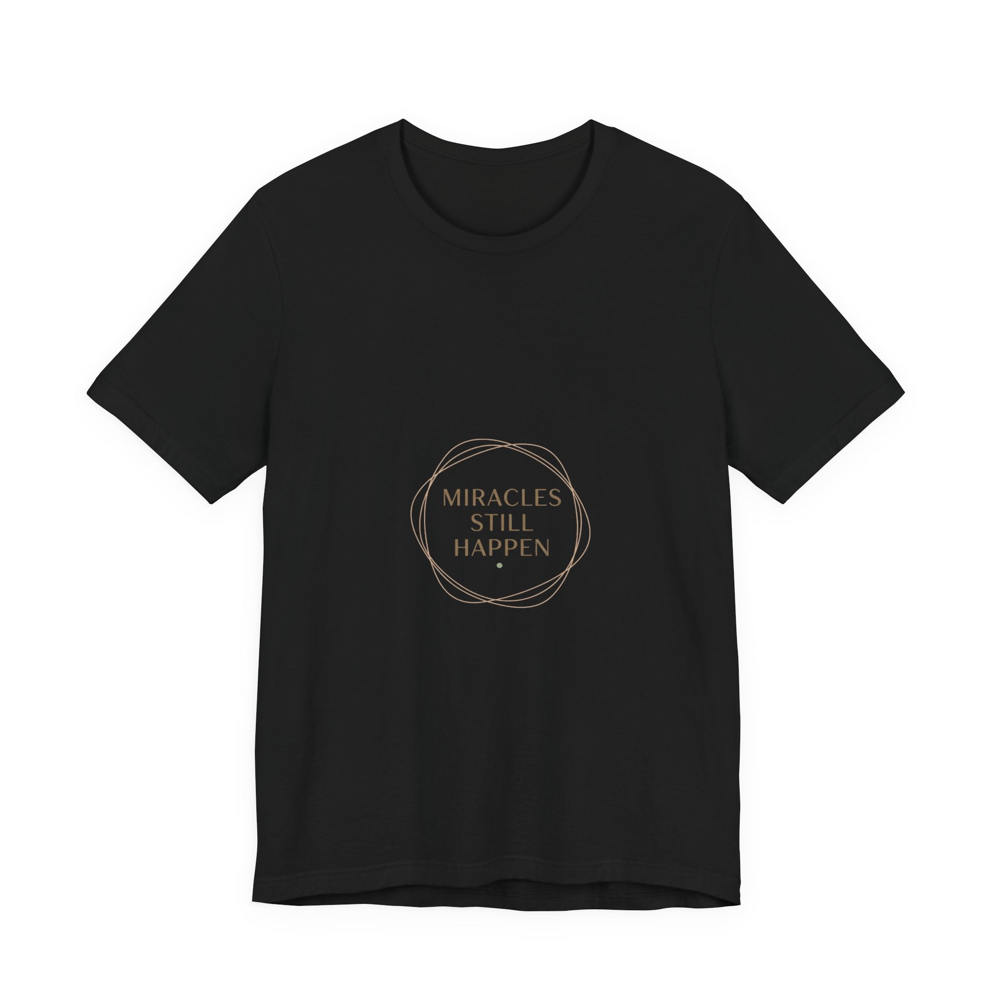 Miracles Still Happen T-Shirt | vibes t-shirt, minimal mood slogan