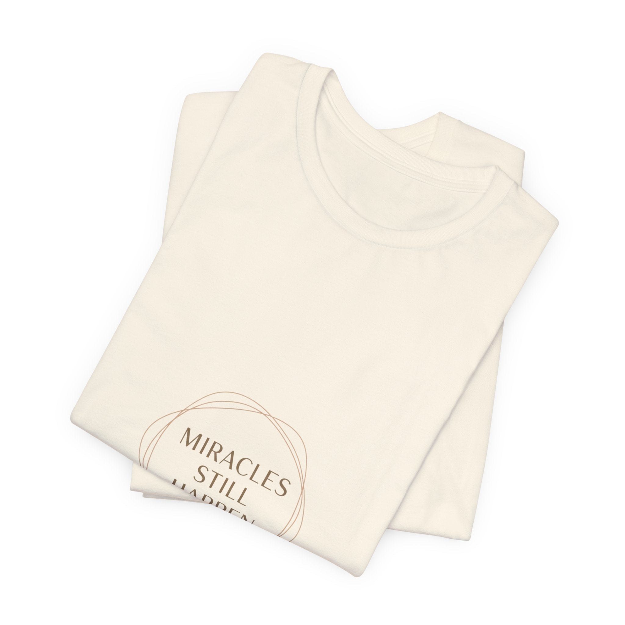 Miracles Still Happen T-Shirt | vibes t-shirt, minimal mood slogan