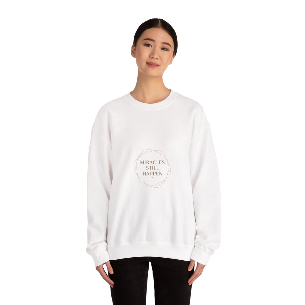Miracles Still Happen Sweatshirt | minimal vibes slogan, casual mood