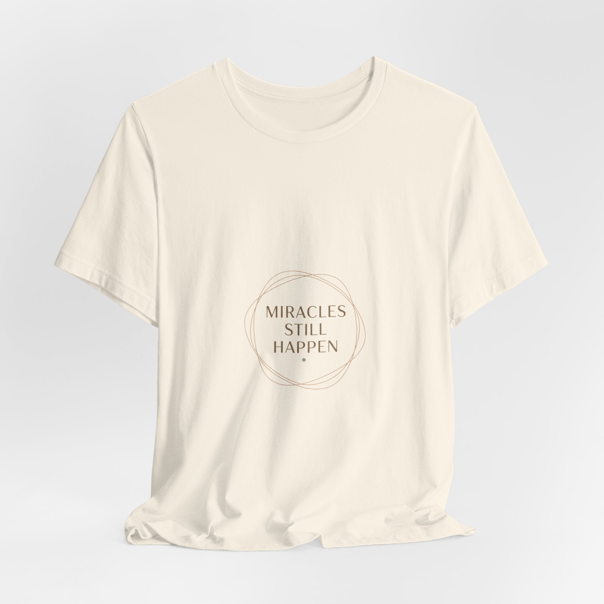 Miracles Still Happen T-Shirt | vibes t-shirt, minimal mood slogan
