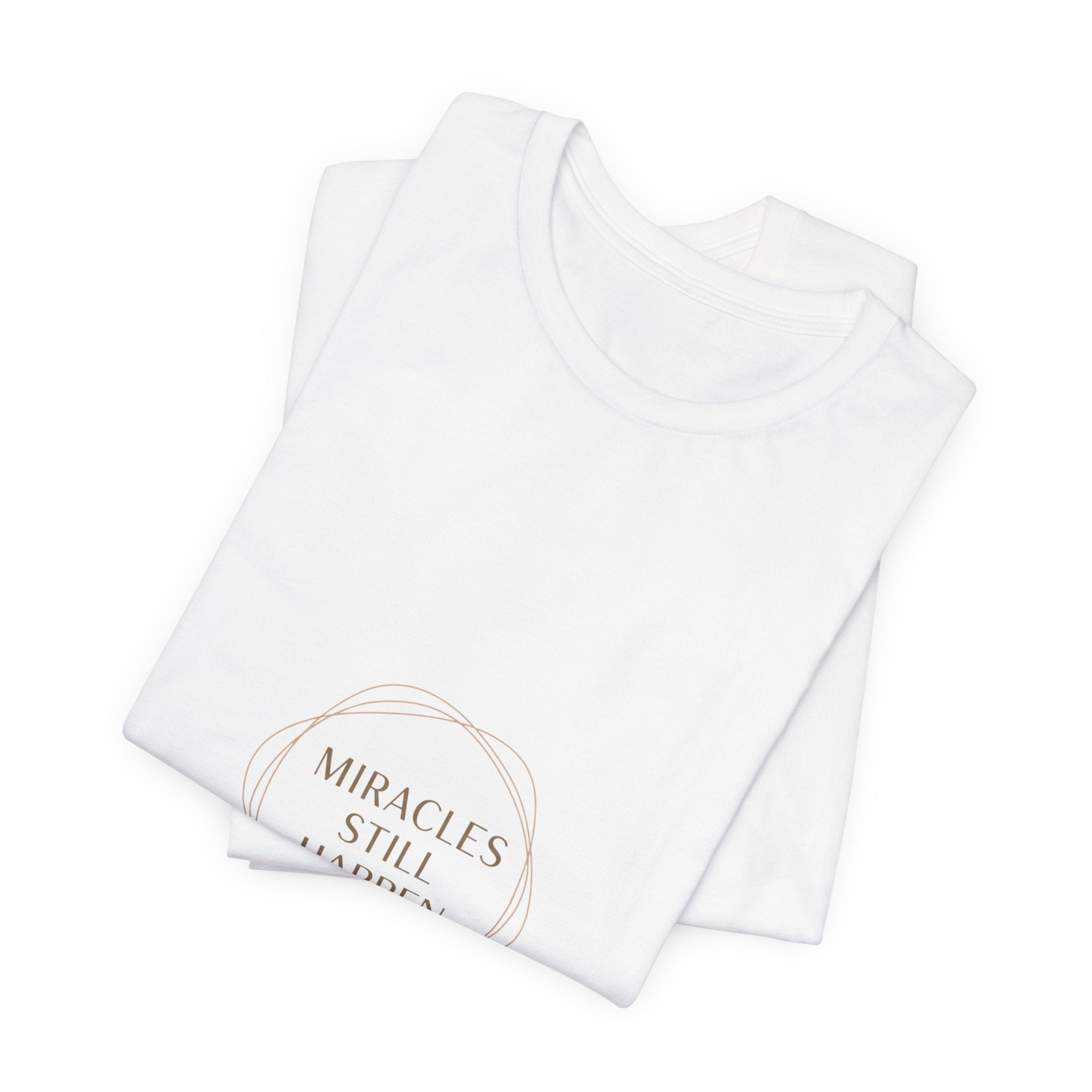 Miracles Still Happen T-Shirt | vibes t-shirt, minimal mood slogan