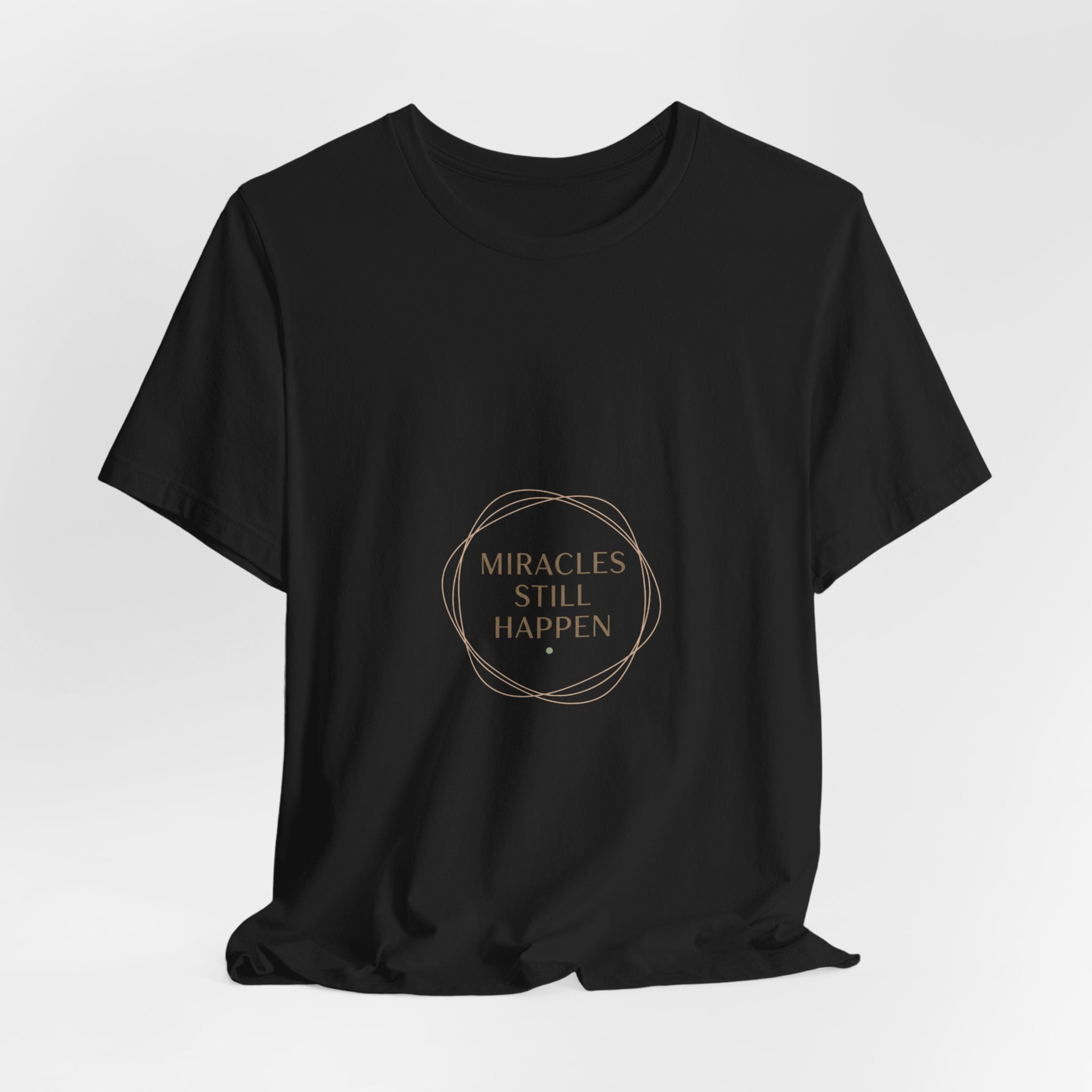 Miracles Still Happen T-Shirt | vibes t-shirt, minimal mood slogan