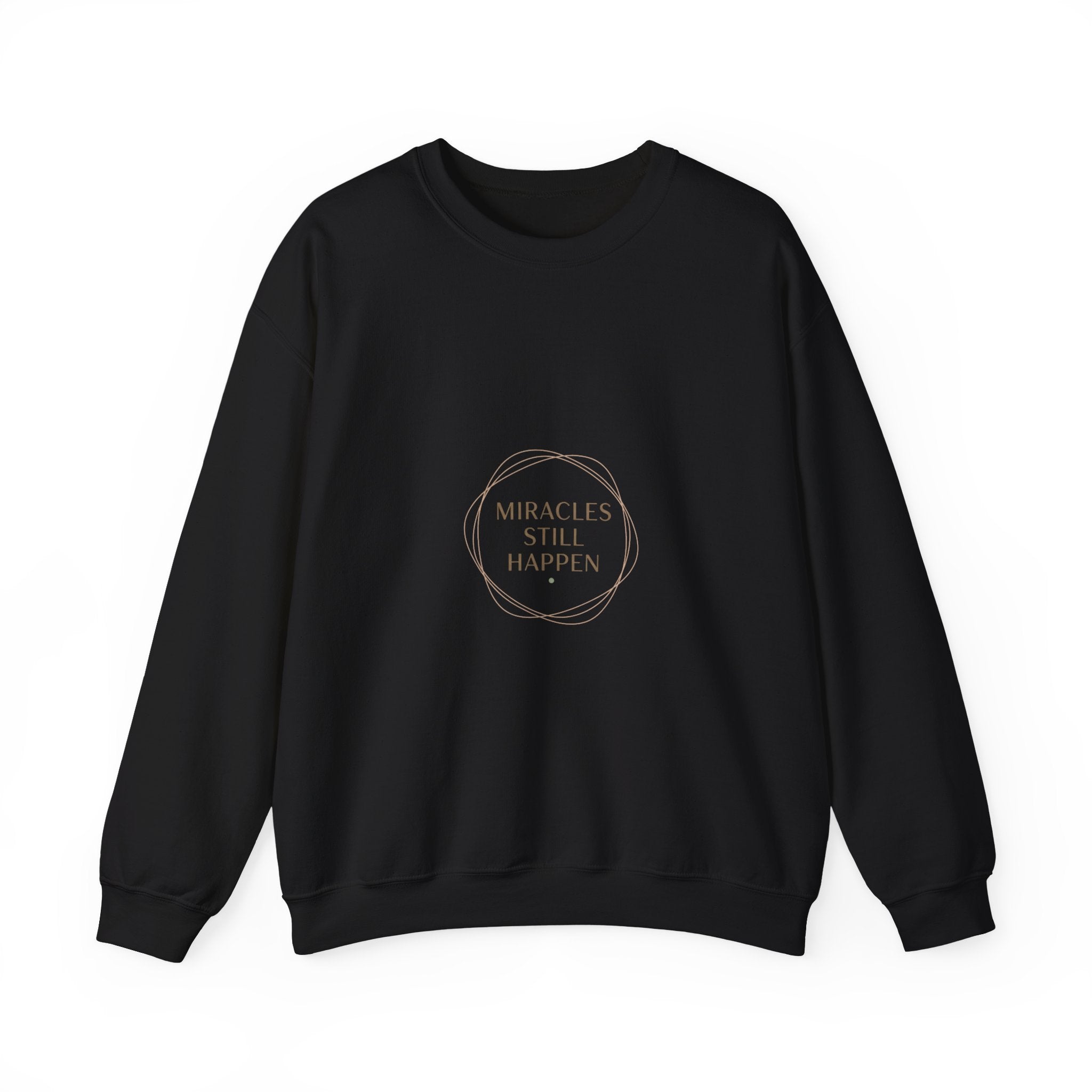 Miracles Still Happen Sweatshirt | minimal vibes slogan, casual mood