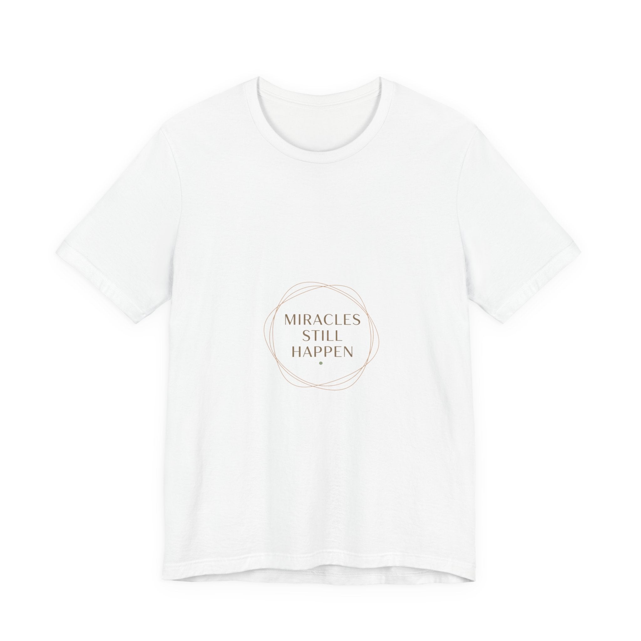 Miracles Still Happen T-Shirt | vibes t-shirt, minimal mood slogan