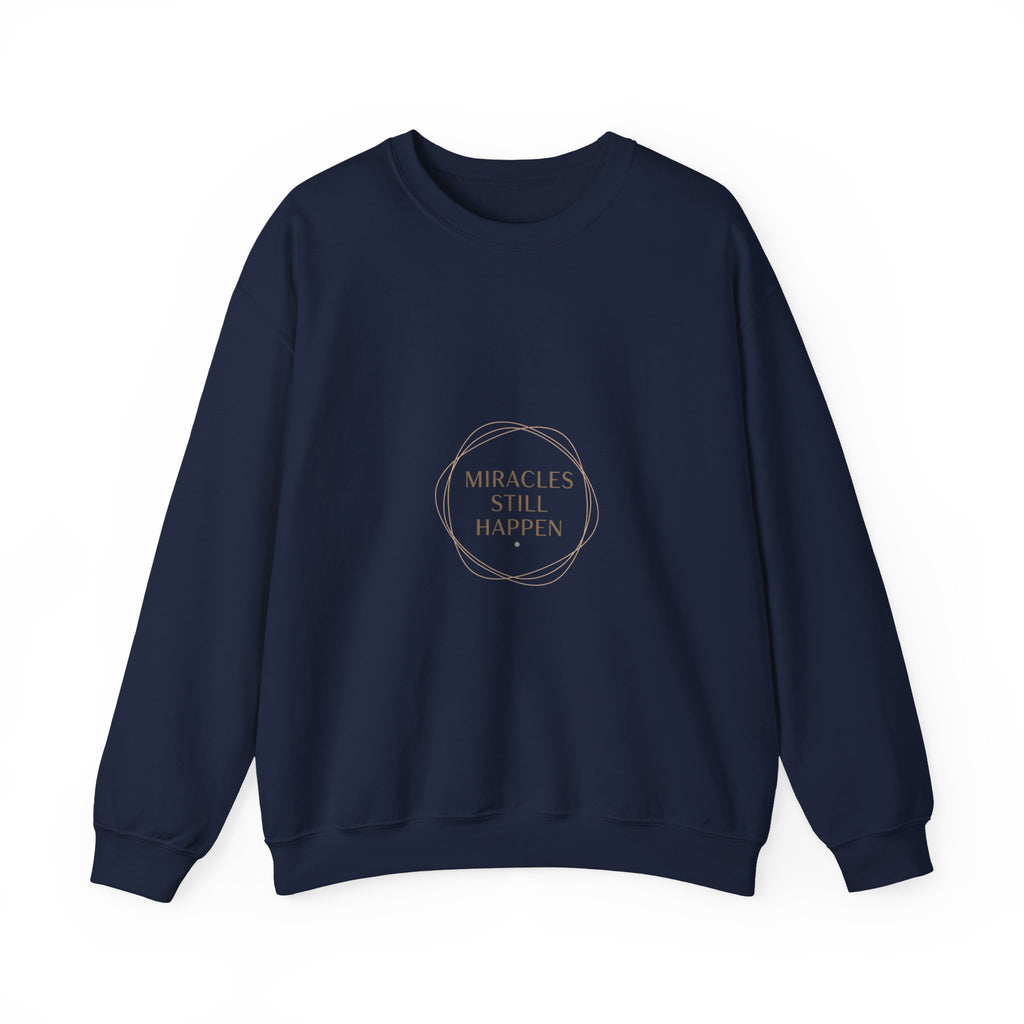 Miracles Still Happen Sweatshirt | minimal vibes slogan, casual mood