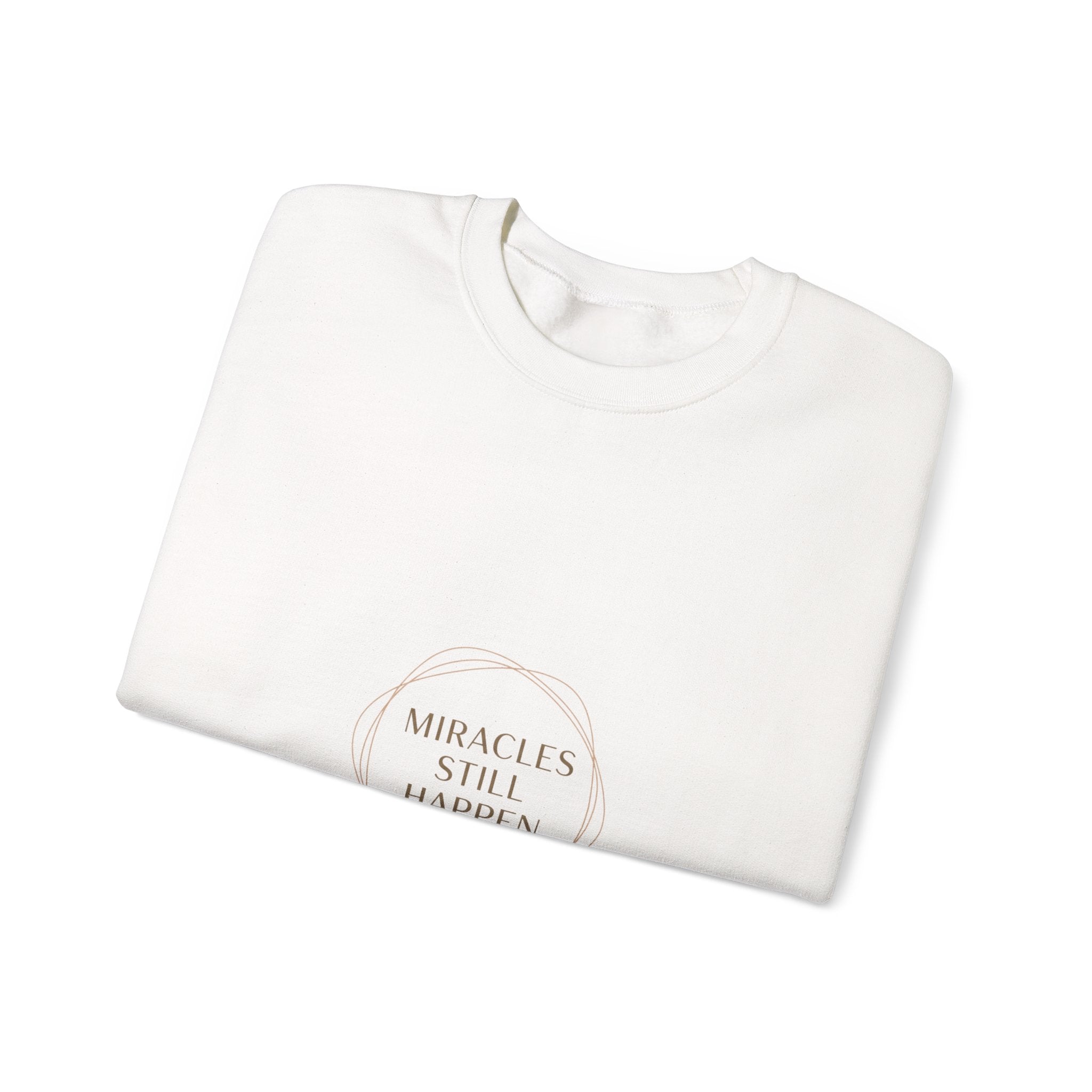 Miracles Still Happen Sweatshirt | minimal vibes slogan, casual mood