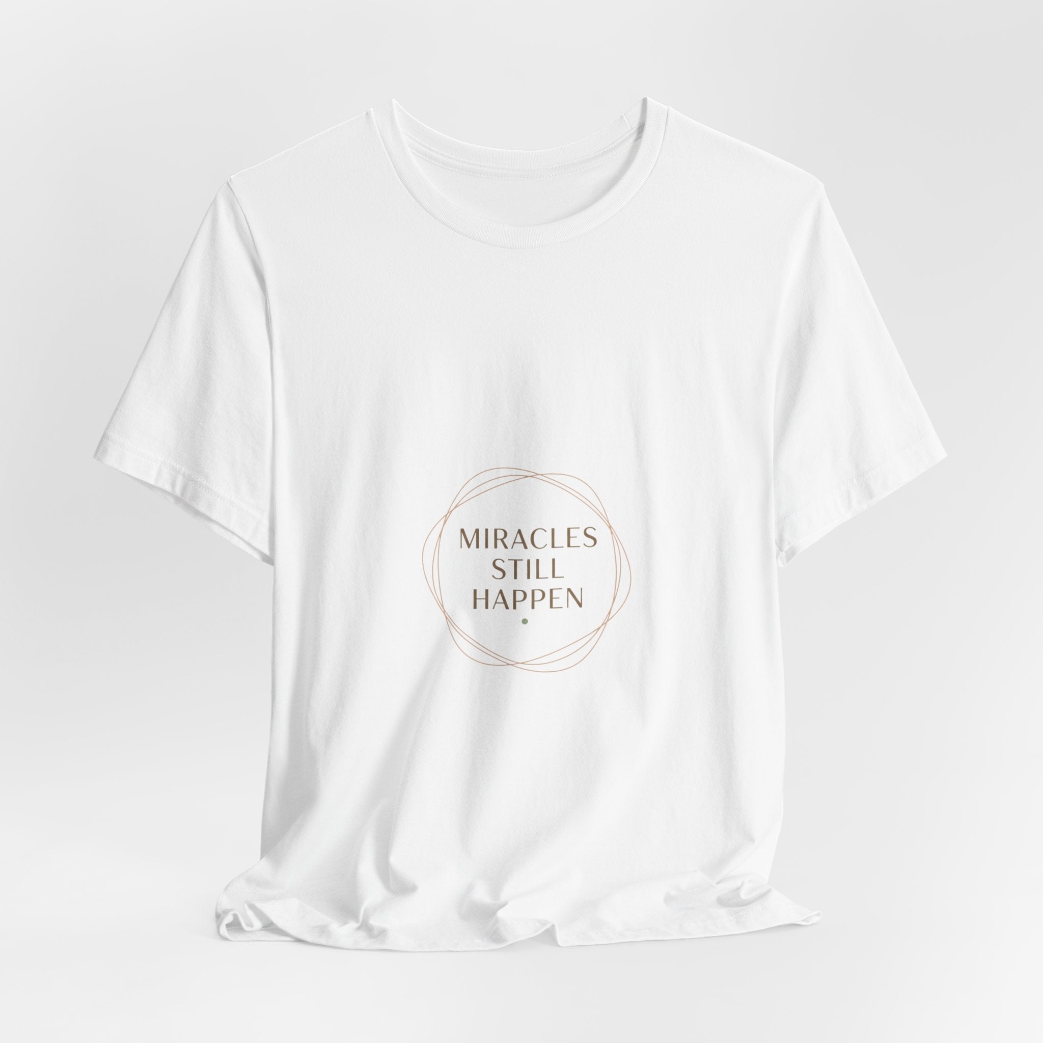 Miracles Still Happen T-Shirt | vibes t-shirt, minimal mood slogan
