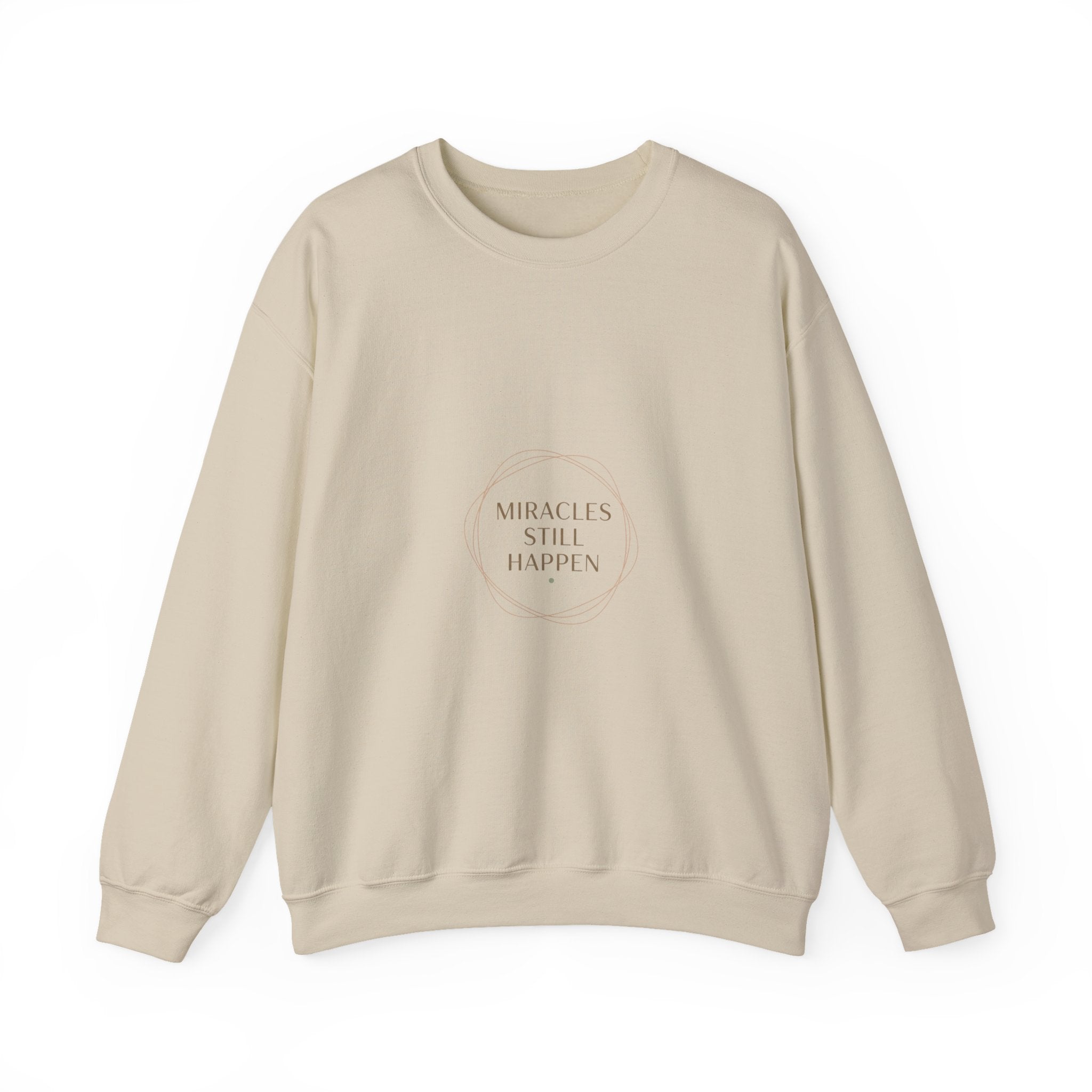Miracles Still Happen Sweatshirt | minimal vibes slogan, casual mood